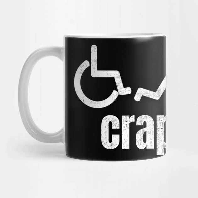 Wheelchair Crap Funny Humor by Visual Vibes